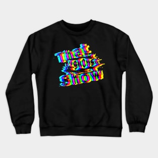 That 90's Show Crewneck Sweatshirt